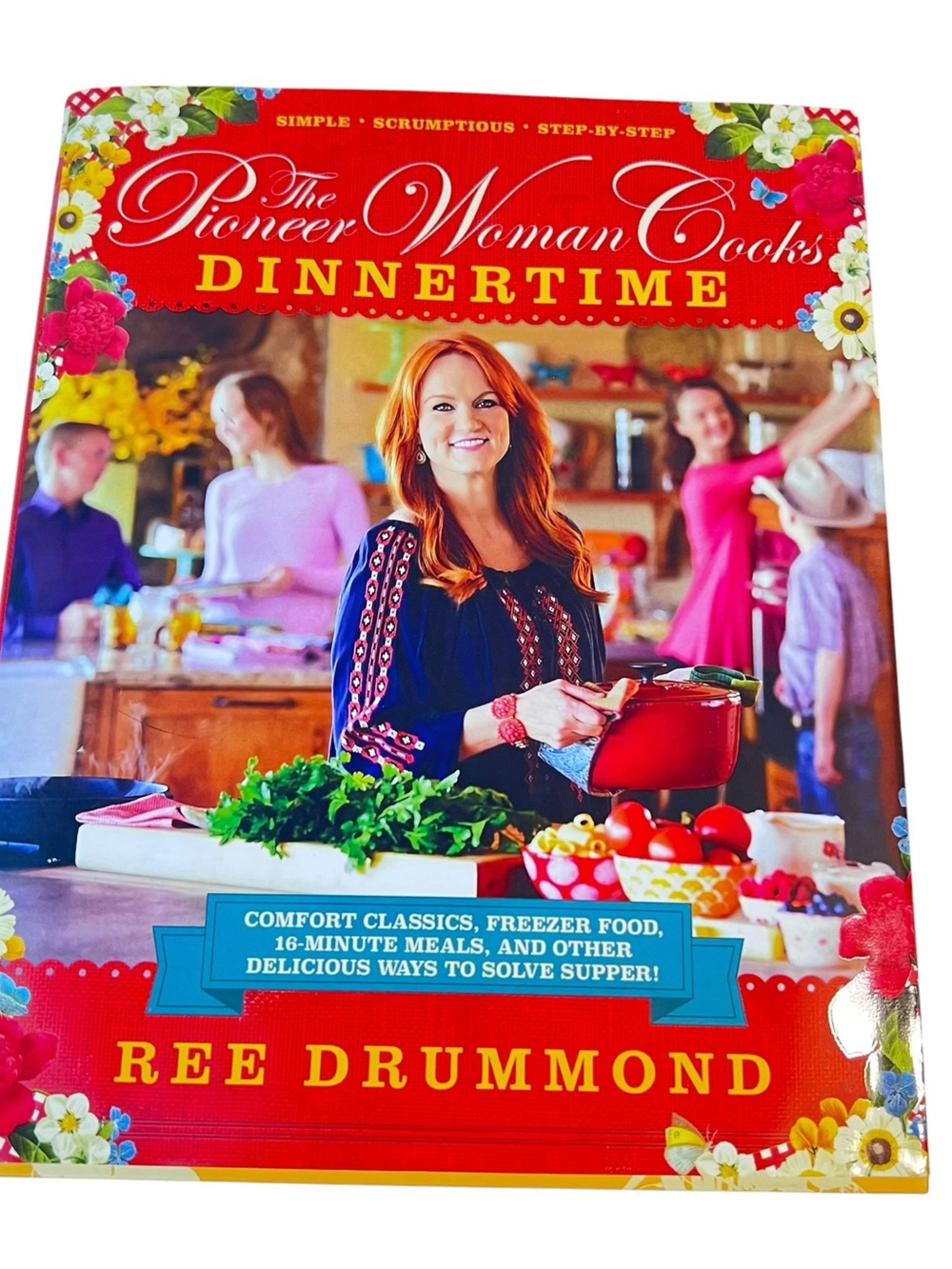 The Pioneer Woman Cooks Dinnertime Cookbook Hardcover By Ree Drummond